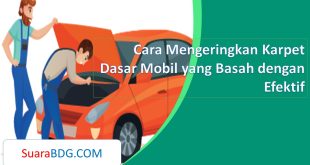 Cara Mengeringkan Karpet Dasar Mobil yang Basah dengan Efektif