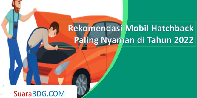 Rekomendasi Mobil Hatchback Paling Nyaman di Tahun 2022