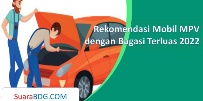 Rekomendasi Mobil MPV dengan Bagasi Terluas 2022